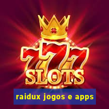 raidux jogos e apps